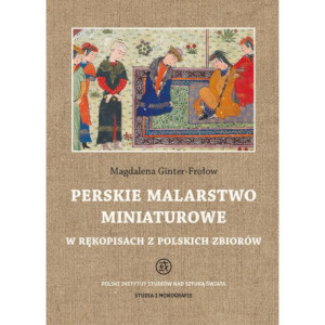 Perskie malarstwo miniaturowe w rękopisach z polskich zbiorów [E-Book] [pdf]