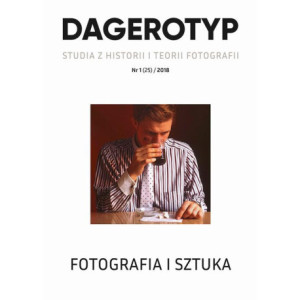 DAGEROTYP. Studia z historii i teorii fotografii, nr 1 (25) / 2018 [E-Book] [pdf]