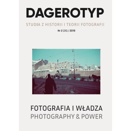 Dagerotyp. Studia z historii i teorii fotografii, Nr 2 (26) / 2019 [E-Book] [pdf]