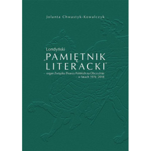 Londyński „Pamiętnik Literacki’ – organ Związku Pisarzy Polskich na Obczyźnie – w latach 1976-2018 [E-Book] [pdf]