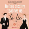 Before destiny teaches us to lie. Tom 1. Część 1 [Audiobook] [mp3]