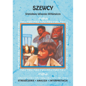Szewcy Stanisława Ignacego Witkiewicza. Streszczenie, analiza, interpretacja [E-Book] [pdf]