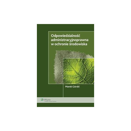 Odpowiedzialność administracyjnoprawna w ochronie środowiska [E-Book] [pdf]