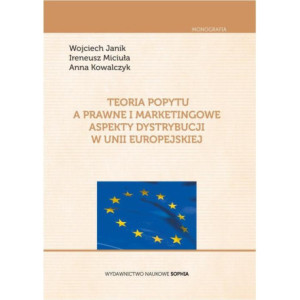 Teoria popytu a prawne i marketingowe aspekty dystrybucji w Unii Europejskiej [E-Book] [pdf]