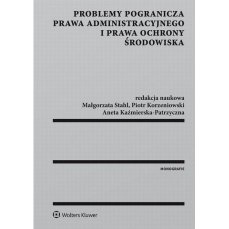 Problemy pogranicza prawa administracyjnego i prawa ochrony środowiska [E-Book] [pdf]