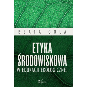 Etyka środowiskowa w edukacji ekologicznej [E-Book] [epub]