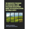 The innovative paradigm of agricultural land-utilization development under the decentralization The public aspect [E-Book] [pdf]