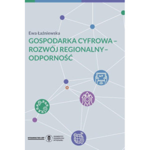 Gospodarka cyfrowa - rozwój regionalny - odporność [E-Book] [pdf]