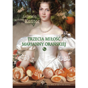 Trzecia miłość Marianny Orańskiej [E-Book] [mobi]
