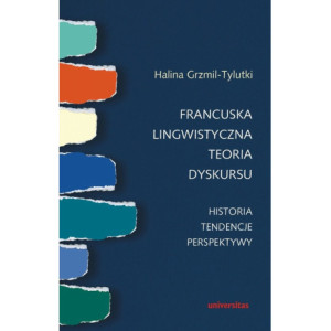 Francuska lingwistyczna teoria dyskursu Historia tendencje perspektywy [E-Book] [pdf]