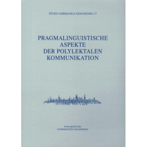 Studia Germanica Gedanensia 27. Pragmalinguistische Aspekte der Polylektalen Kommunikation [E-Book] [pdf]