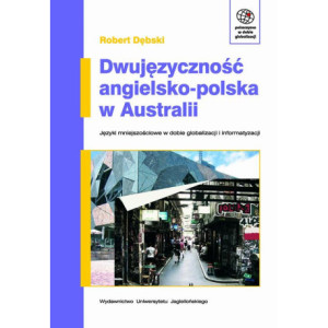 Dwujęzyczność angielsko-polska w Australii.  Języki mniejszościowe w erze globalizacji i informatyzacji [E-Book] [pdf]