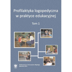 Profilaktyka logopedyczna w praktyce edukacyjnej. T. 1 [E-Book] [pdf]