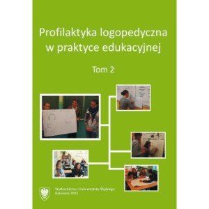 Profilaktyka logopedyczna w praktyce edukacyjnej. T. 2 [E-Book] [pdf]