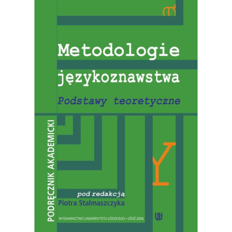 Metodologie językoznawstwa Podstawy teoretyczne. Podręcznik akademicki [E-Book] [pdf]