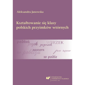 Kształtowanie się klasy polskich przyimków wtórnych [E-Book] [pdf]
