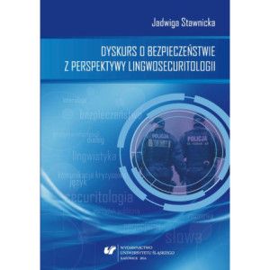 Dyskurs o bezpieczeństwie z perspektywy lingwosecuritologii [E-Book] [pdf]