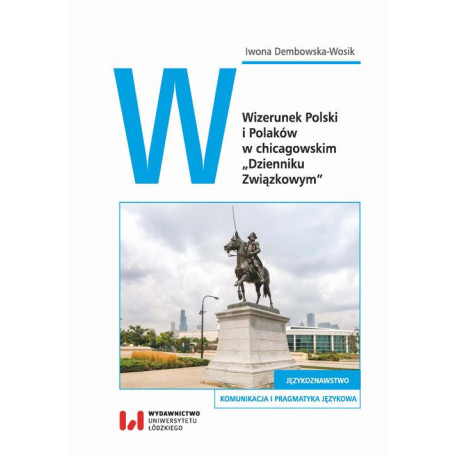 Wizerunek Polski i Polaków w chicagowskim „Dzienniku Związkowym” [E-Book] [pdf]
