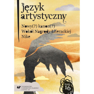 „Język Artystyczny”. T. 16 Nowy (?) Kanon (?) Wokół Nagrody Literackiej "Nike" [E-Book] [pdf]