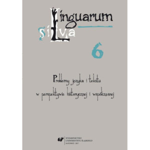 Linguarum silva. T. 6 Problemy języka i tekstu w perspektywie historycznej i współczesnej [E-Book] [pdf]