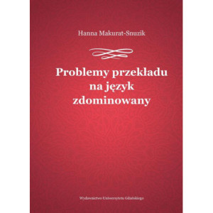 Problemy przekładu na język zdominowany [E-Book] [pdf]
