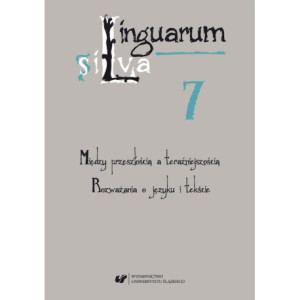 Linguarum silva. T. 7 Między przeszłością a teraźniejszością. Rozważania o języku i tekście [E-Book] [pdf]