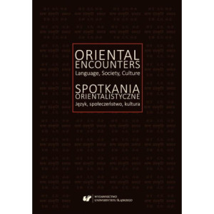 Oriental Encounters. Language, Society, Culture / Spotkania orientalistyczne. Język, społeczeństwo, kultura [E-Book] [pdf]
