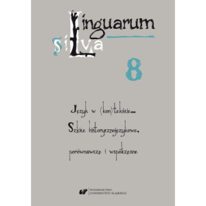 Linguarum silva. T. 8 Język w (kon)tekście… Szkice historycznojęzykowe, porównawcze i współczesne [E-Book] [pdf]