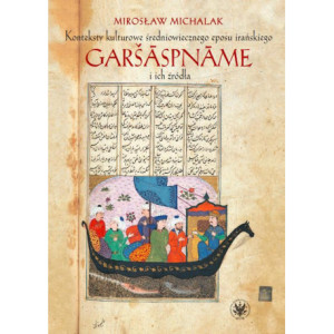 Konteksty kulturowe średniowiecznego eposu irańskiego Garšāspnāme i ich źródła [E-Book] [mobi]