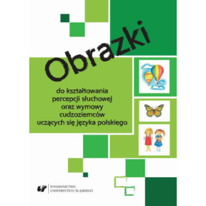 Obrazki do kształtowania percepcji słuchowej oraz wymowy cudzoziemców uczących się języka polskiego [E-Book] [pdf]