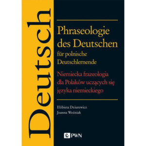 Phraseologie des Deutschen für polnische Deutschlernende. Niemiecka frazeologia dla Polaków uczących się języka niemieckiego [E-Book] [epub]