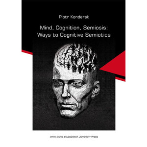 Mind, Cognition, Semiosis Ways to Cognitive Semiotics [E-Book] [pdf]