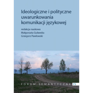 Ideologiczne i polityczne uwarunkowania komunikacji językowej [E-Book] [epub]