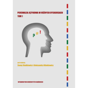 Perswazja językowa w różnych dyskursach Tom 1 [E-Book] [pdf]