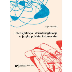 Intensyfikacja i dezintensyfikacja w języku polskim i słowackim [E-Book] [pdf]