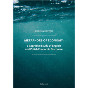 Metaphors of Ecomony a Cognitive Study of English and Polish Economic Discourse [E-Book] [pdf]