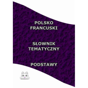 Polsko Francuski Słownik Tematyczny Podstawy [E-Book] [pdf]