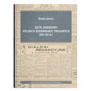 Język zawodowy polskich dziennikarzy prasowych (XIX-XXI w.) [E-Book] [pdf]