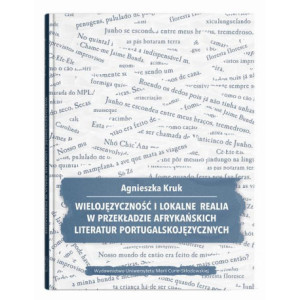 Wielojęzyczność i lokalne realia w przekładzie afrykańskich literatur portugalskojęzycznych [E-Book] [pdf]