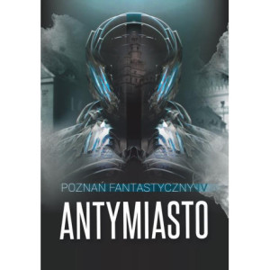 Poznań Fantastyczny Antymiasto [E-Book] [mobi]