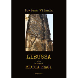 Libussa albo założenie miasta Pragi [E-Book] [pdf]