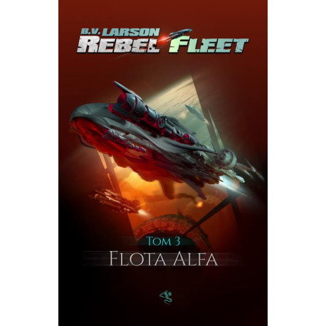 Rebel Fleet. Tom 3. Flota Alfa [E-Book] [epub]