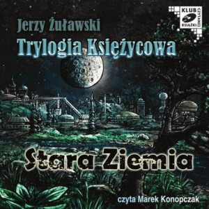 Trylogia Księzycowa - Stara Ziemia [Audiobook] [mp3]