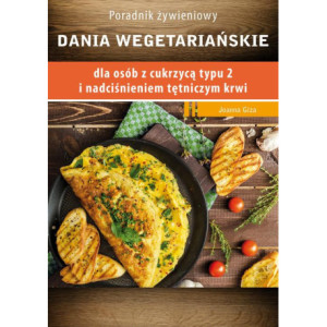 Dania wegetariańskie dla osób z cukrzycą typu 2 i nadciśnieniem tętniczym [E-Book] [pdf]