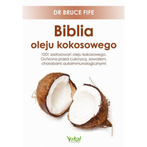 Biblia oleju kokosowego. 1001 zastosowań oleju kokosowego. Ochrona przed cukrzycą, zawałem, chorobami autoimmunologicznymi [E-Book] [pdf]