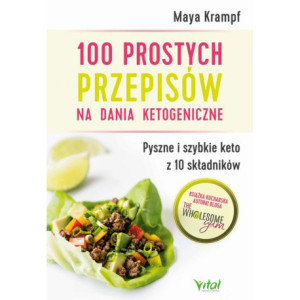 100 prostych przepisów na dania ketogeniczne. Pyszne i szybkie keto z 10 składników [E-Book] [pdf]