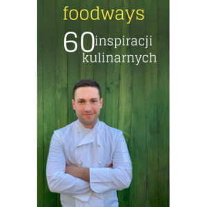 Foodways 60 inspiracji kulinarnych [E-Book] [pdf]