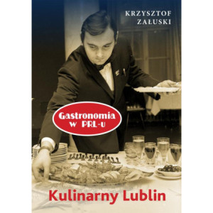 Kulinarny Lublin. Gastronomia w PRL-u [E-Book] [pdf]