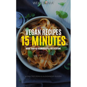 Vegan Recipes 15 minutes. More than 40 vegan recipes for everyone [E-Book] [pdf]