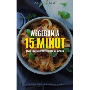 WegeBunia 15 minut ponad 40 wegańskich przepisów dla każdego [E-Book] [pdf]